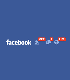 Facebook, Get a Life