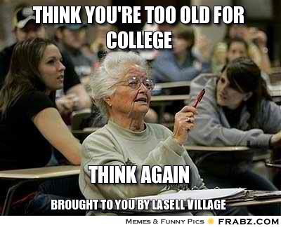 frabz-Think-youre-Too-Old-For-College-Brought-to-you-by-Lasell-Village-635120